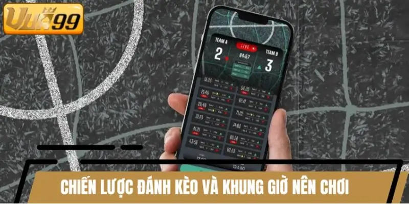 Chiến lược đánh kèo thể thao và những khung giờ nên chơi