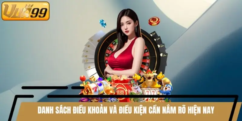 Danh sách điều khoản và điều kiện cần nắm rõ hiện nay Danh sách điều khoản và điều kiện cần nắm rõ hiện nay