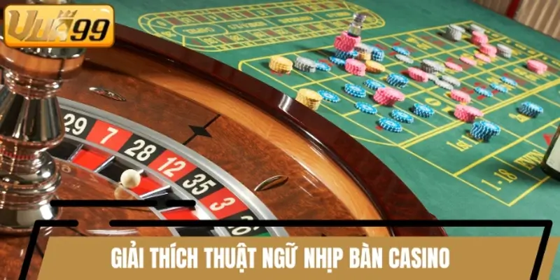 Giải thích thuật ngữ nhịp bàn Casino
