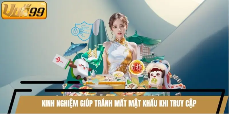 Kinh nghiệm giúp tránh mất mật khẩu khi truy cập