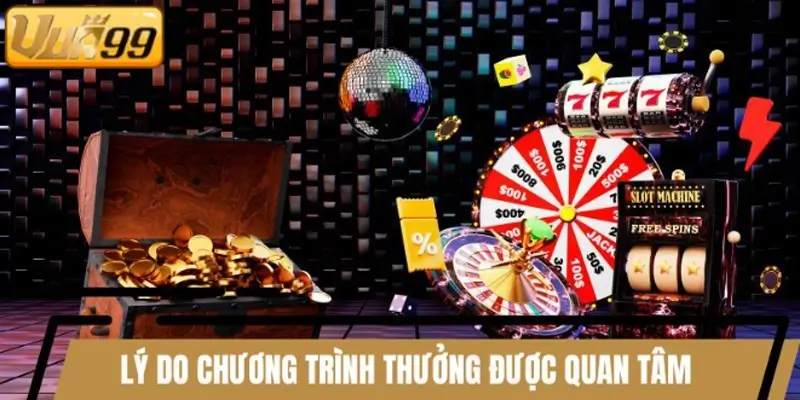 Lý do chương trình thưởng VUA99 được quan tâm