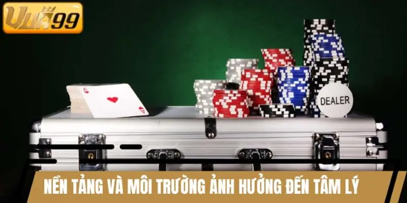 Nền tảng và môi trường ảnh hưởng đến tâm lý