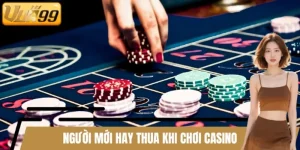 Người mới hay thua khi chơi Casino