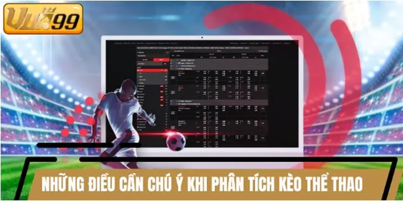 Những điều cần chú ý khi phân tích kèo thể thao