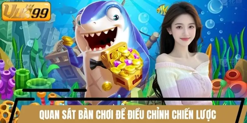 quan sát bàn chơi để điều chỉnh chiến lược
