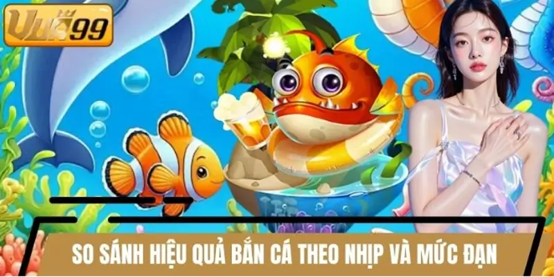 So sánh hiệu quả bắn cá theo nhịp ra cá và mức đạn chuẩn xác