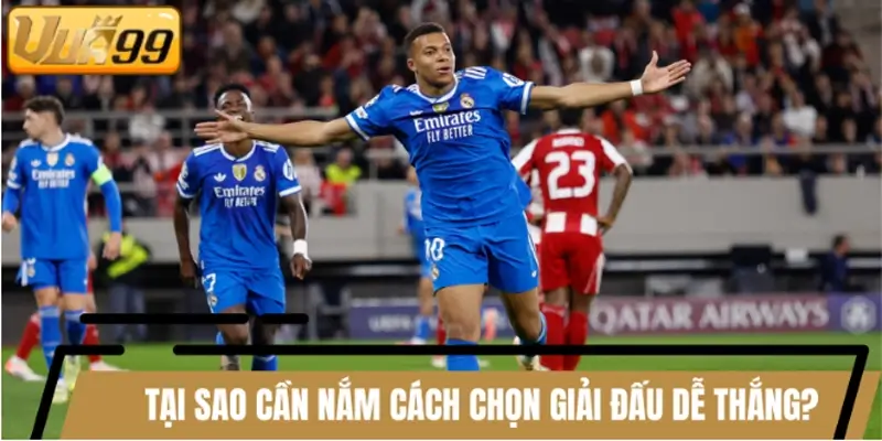 Tại sao cần nắm cách chọn giải đấu dễ thắng?