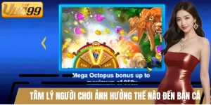 Tâm Lý Người Chơi Ảnh Hưởng Thế Nào Đến Bắn Cá