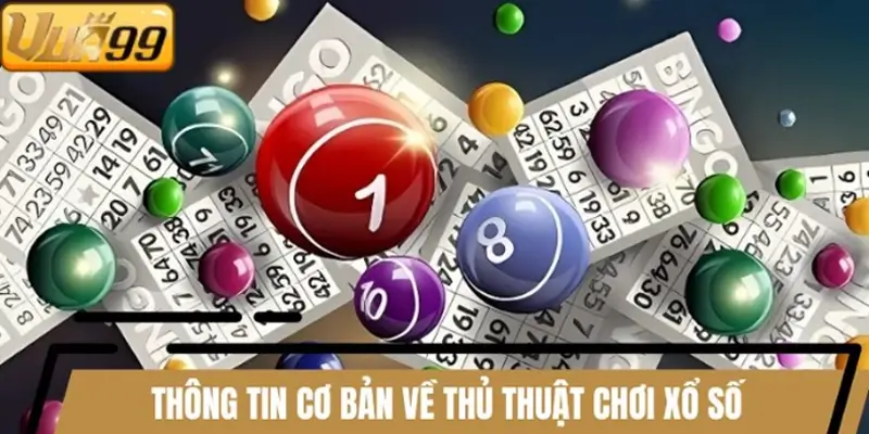 Thông tin cơ bản về thủ thuật chơi xổ số Thông tin cơ bản về thủ thuật chơi xổ số