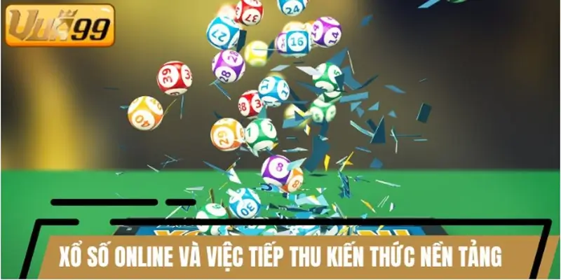 Xổ số online và việc tiếp thu kiến thức nền tảng